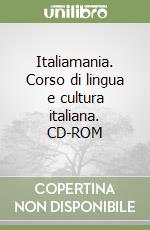 Italiamania. Corso di lingua e cultura italiana. CD-ROM libro