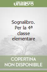 Sognalibro. Per la 4ª classe elementare libro