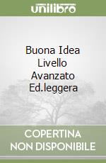 Buona Idea Livello Avanzato Ed.leggera libro