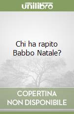 Chi ha rapito Babbo Natale? libro