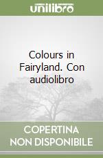 Colours in Fairyland. Con audiolibro libro