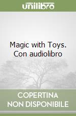 Magic with Toys. Con audiolibro libro