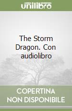 The Storm Dragon. Con audiolibro libro