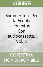 Summer fun. Per la Scuola elementare. Con audiocassetta. Vol. 1 libro