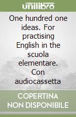 One hundred one ideas. For practising English in the scuola elementare. Con audiocassetta libro