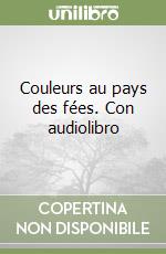 Couleurs au pays des fées. Con audiolibro libro