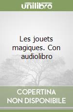 Les jouets magiques. Con audiolibro