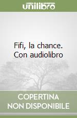 Fifi, la chance. Con audiolibro libro