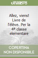 Allez, viens! Livre de l'élève. Per la 4ª classe elementare libro