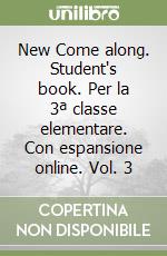 New Come along. Student's book. Per la 3ª classe elementare. Con espansione online. Vol. 3 libro