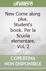 New Come along plus. Student's book. Per la Scuola elementare. Vol. 2 libro