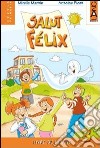 Salut Felix. Cahier. Per la 3ª classe elementare libro di Martin Mireille Picot Antoine