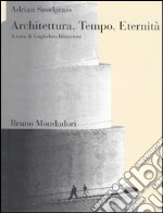 Architettura, tempo, eternità. Il simbolismo degli astri e del tempo nell'architettura della Tradizione libro