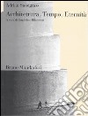 Architettura, tempo, eternità. Il simbolismo degli astri e del tempo nell'architettura della Tradizione libro