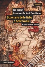 Dizionario delle fiabe e delle favole. Origini, sviluppo, variazioni libro