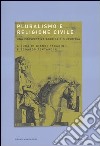 Pluralismo e religione civile. Una prospettiva storica e filosofica. Atti del convegno (Vercelli, 24-25 giugno 2001) libro