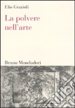 La polvere nell'arte. Da Leonardo a Bacon libro