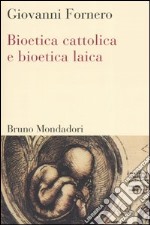 Bioetica cattolica e bioetica laica libro