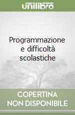 Programmazione e difficoltà scolastiche libro