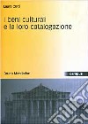 I beni culturali e la loro catalogazione libro