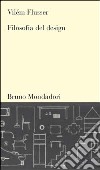 Filosofia del design libro di Flusser Vilém