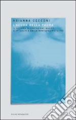 L'acqua della paura. Il sistema di protezione magico di piteglio e della montagna pistoiese