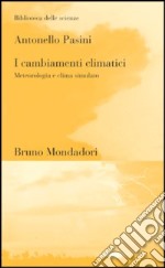 I cambiamenti climatici. Meteorologia e clima simulato libro