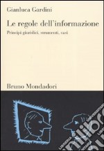 Le regole dell'informazione. Principi giuridici, strumenti, casi libro