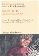 La letteratura italiana. Dalle origini al Cinquecento libro