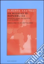 Un modello di Repubblica. Giuseppe Rensi, la politica e la Svizzera libro