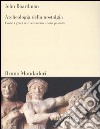 Archeologia della nostalgia. Come i greci reinventarono il loro passato libro di Boardman John