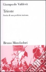 Trieste. Storia di una periferia insicura libro