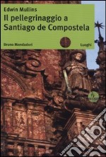 Il pellegrinaggio a Santiago de Compostela