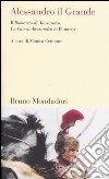 Alessandro il Grande. Il «Romanzo di Alessandro» e la «Vita di Alessandro» di Plutarco libro