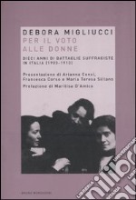 Per il voto alle donne. Dieci anni di battaglie suffragiste in Italia (1903-1913)