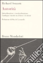 Autorità. Subordinazione e insubordinazione: l'ambiguo vincolo tra il forte e il debole libro