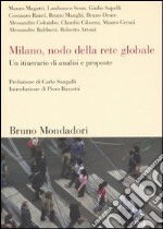 Milano, nodo della rete globale. Un itinerario di analisi e proposte libro