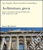 Architettura greca. Storia e monumenti del mondo della polis dalle origini al V secolo. Ediz. illustrata libro