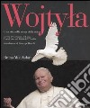 Wojtyla. Una vita sulla scena della storia libro