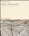 Atlante delle emozioni. In viaggio tra arte, architettura e cinema. Ediz. illustrata libro