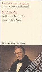 Manzoni. Profilo e antologia critica libro