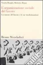 L'organizzazione sociale del lavoro. Lo statuto del lavoro e le sue trasformazioni