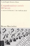 L'organizzazione sociale del lavoro. Lo statuto del lavoro e le sue trasformazioni libro