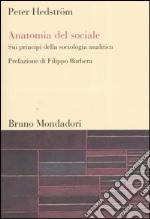 Anatomia del sociale. Sui principi della sociologia analitica libro