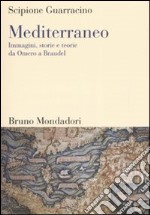 Mediterraneo. Immagini, storie e teorie da Omero a Braudel libro