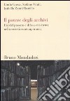 Il potere degli archivi. Usi del passato e difesa dei diritti nella società contemporanea libro