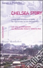 Chelsea story. Come una cittadina corrotta ha rigenerato la sua democrazia libro