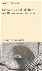 Storia della pala d'altare nel Rinascimento italiano libro