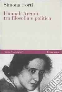 Hannah Arendt tra filosofia e politica libro