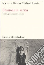 Passioni in scena. Teatro, psicoanalisi e società libro